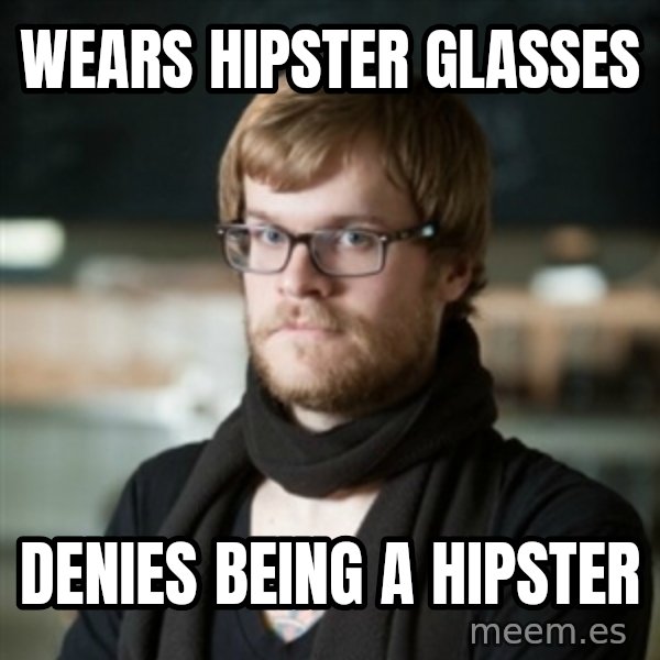 hipster Barista meme: Wears hipster glasses / denies being a hipster