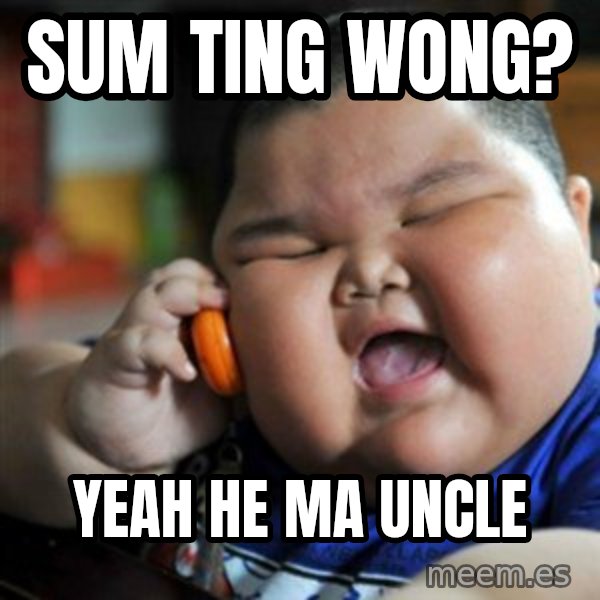 fat chinese kid meme: Sum Ting Wong? / yeah he ma uncle