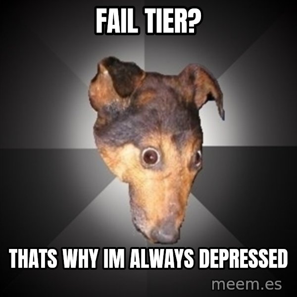 Depression Dog meme: fail tier? / thats why im always depressed