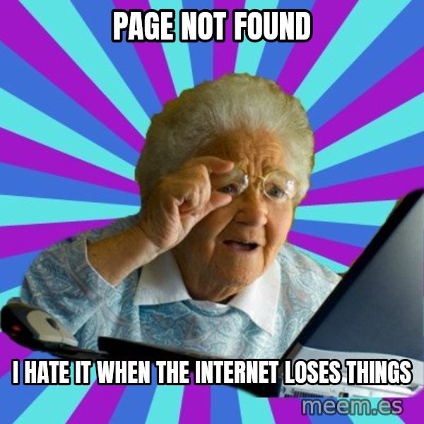 old lady meme: page not found / i hate it when the internet loses things