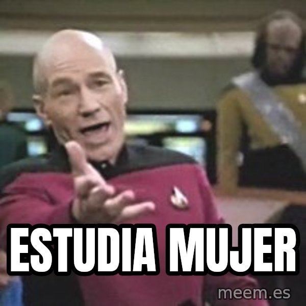 Captain Picard meme: ESTUDIA MUJER