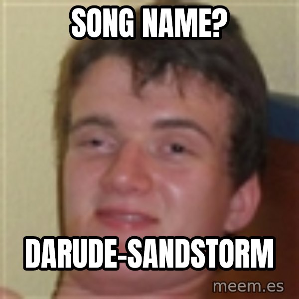 10guy meme: SONG NAME? / DARUDE-SANDSTORM