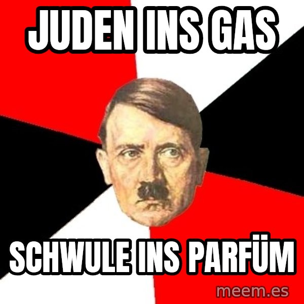 Advice Hitler meme: Juden ins gas / schwule ins parfüm