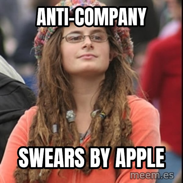 College Liberal meme: anti-company / swears by apple