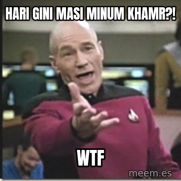 star trek wtf meme: hari gini masi minum khamr?! / WTF