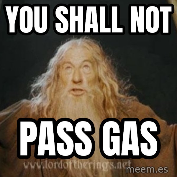 You shall not pass meme: you shall not / pass gas