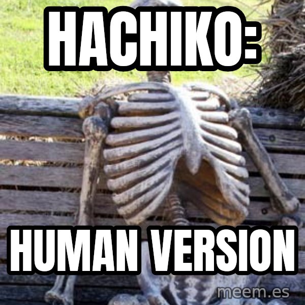 Waiting Skeleton meme: hachiko: / HUMAN VERSION