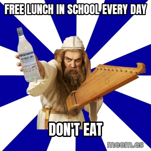 FinnishProblems meme: free lunch in school every day / don't eat