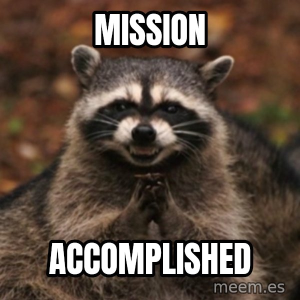 evil raccoon meme: mission / accomplished