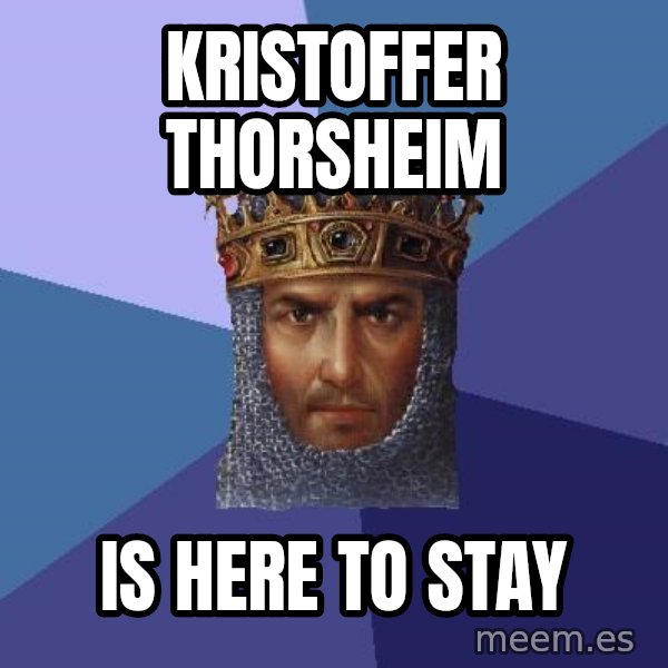 Age Of Empires meme: Kristoffer Thorsheim / Is Here to stay