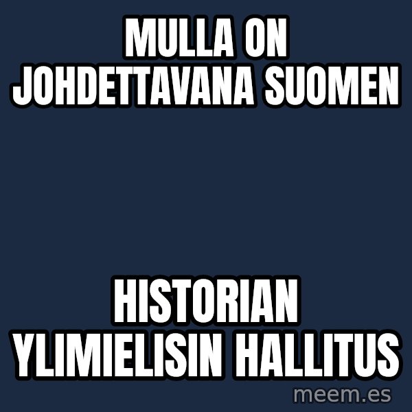 Katainen Perkele meme: Mulla   on   johdettavana    SUOMEN / historian     ylimielisin     hallitus