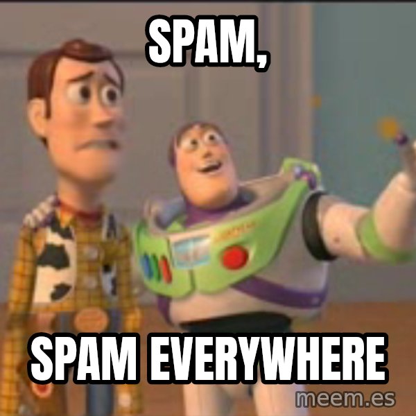 X, X Everywhere  meme: Spam, / spam everywhere