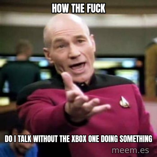 Picard Wtf meme: How the fuck / do i talk without the xbox one doing something