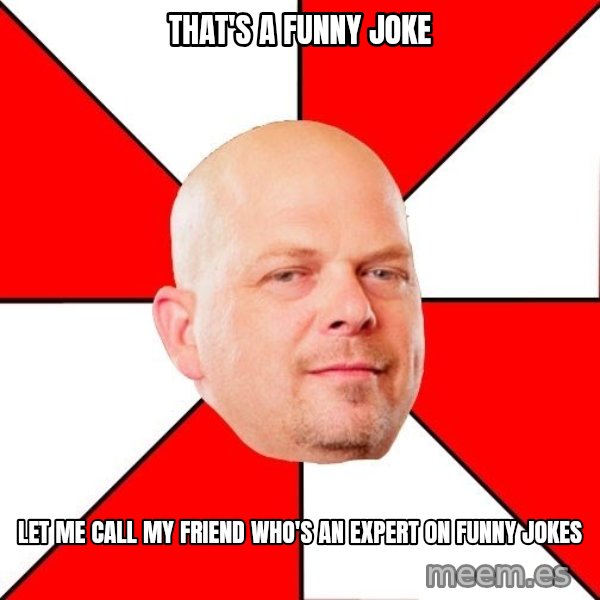 Pawn Stars meme: That's A Funny joke / Let me call my friend who's an expert on funny jokes