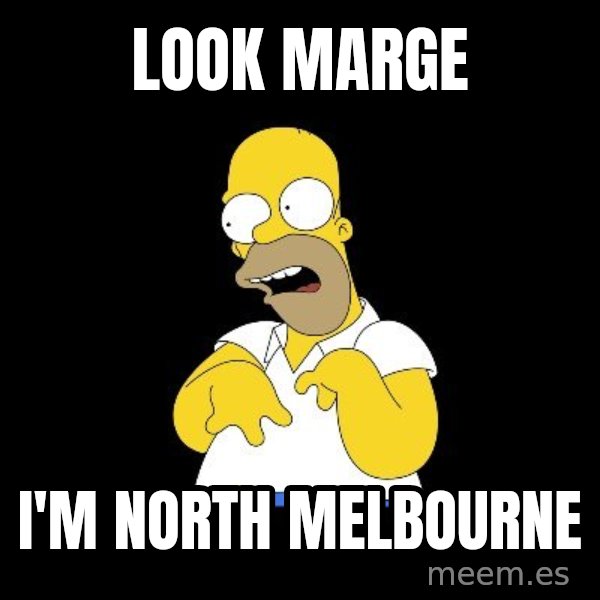 look-marge meme: Look Marge / I'm North Melbourne