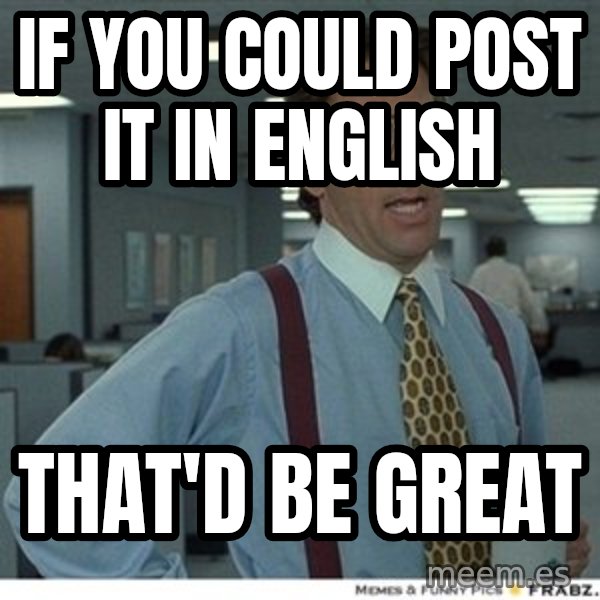 Office Space That Would Be Great meme: if you could post it in english / that'd be great