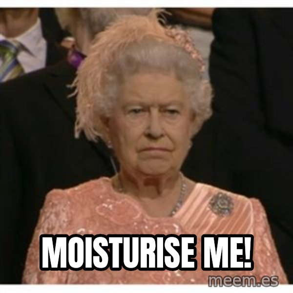 Unimpressed Queen meme: moisturise me!