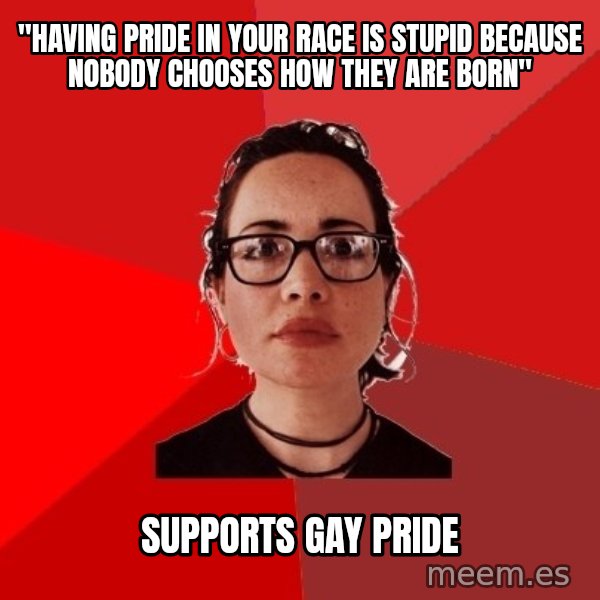 Liberal Douche Garofalo meme: "Having pride in your race is stupid because nobody chooses how they are born" / Supports gay pride