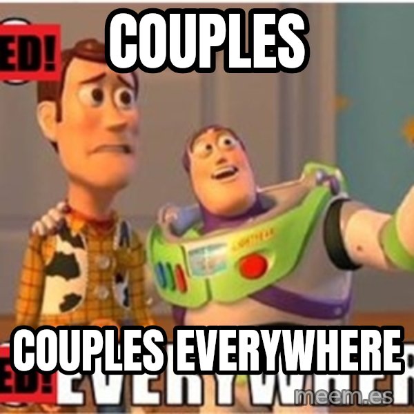 X, X Everywhere  meme: couples / couples everywhere