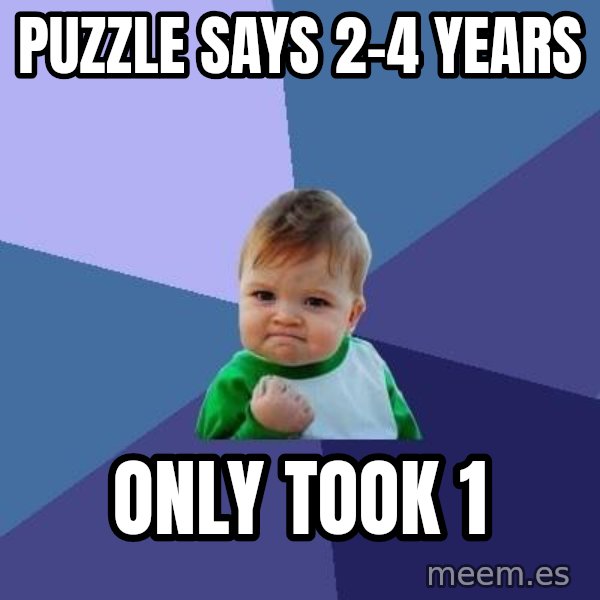Success Kid meme: Puzzle says 2-4 years / only took 1