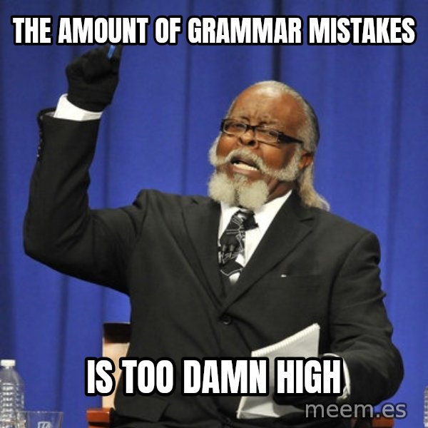 Rent Is Too Damn High meme: THE AMOUNT OF GRAMMAR MISTAKES / IS TOO DAMN HIGH