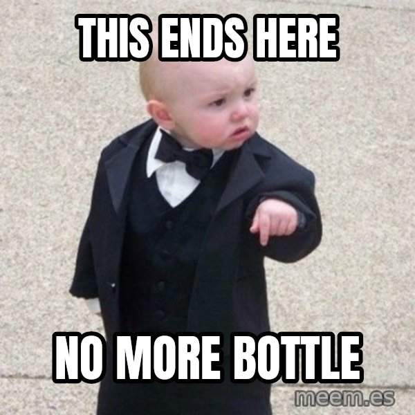 Mafia Baby meme: THIS ENDS HERE / NO MORE BOTTLE