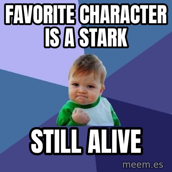 Success Kid meme: Favorite Character is a stark / still alive