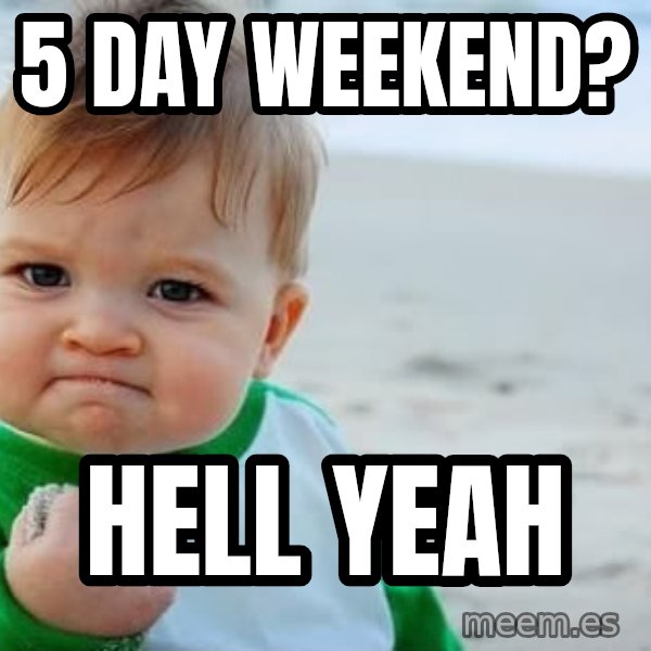 Success Kid meme: 5 day weekend? / Hell yeah