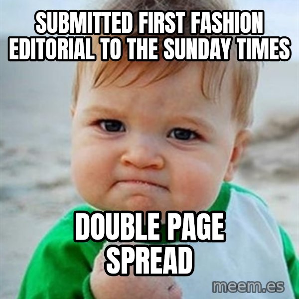 Victory Baby meme: Submitted first fashion editorial to The sunday times / Double page spread