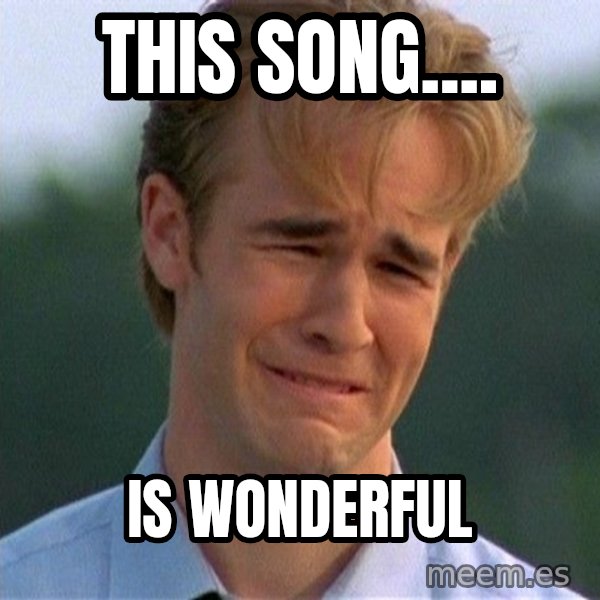 Dawson Crying meme: THIS SONG.... / IS WONDERFUL