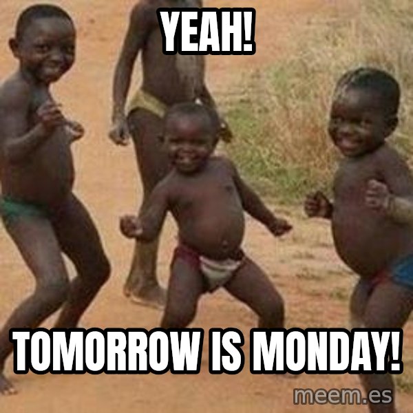 african children dancing meme: yeah! / tomorrow is monday!