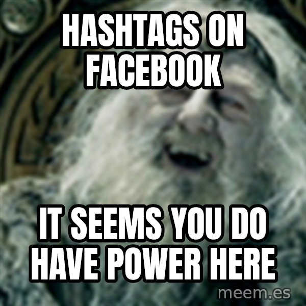you have no power here meme: Hashtags on facebook / It seems you do have power here
