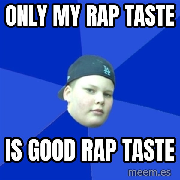 Jonnen Neuvo meme: only my rap taste / is good rap taste