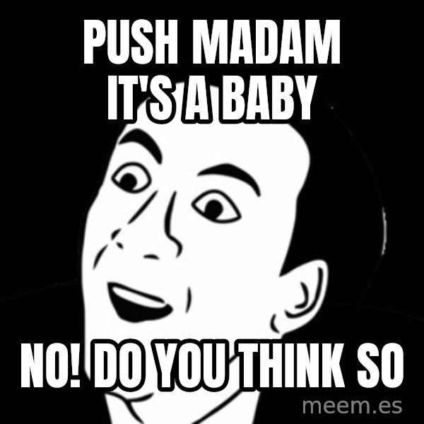 you don't say meme meme: push madam it's a baby / no! do you think so