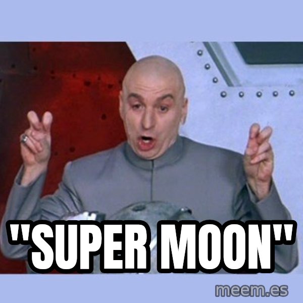 Dr Evil meme meme: "super moon"