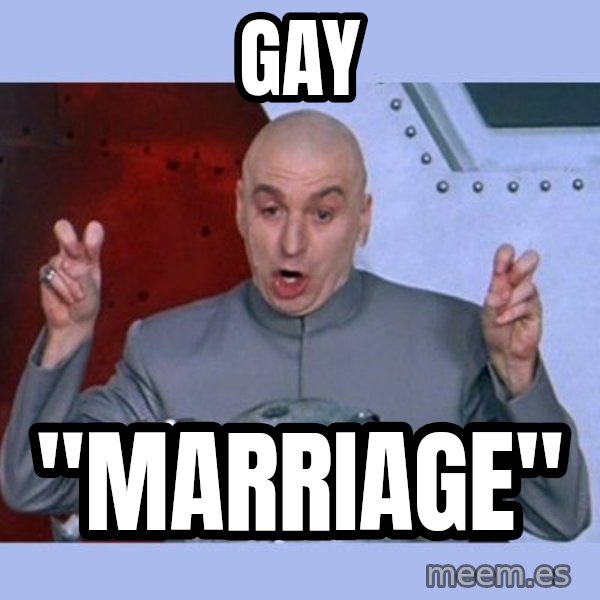 Dr Evil meme meme: Gay / "Marriage"