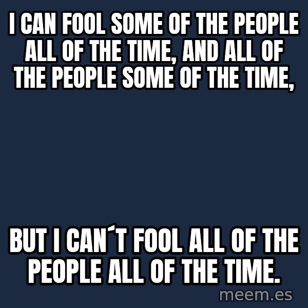 Katainen Perkele meme: i can fool some of the people all of the time, and all of the people some of the time, / but i can´t fool all of the people all of the time.