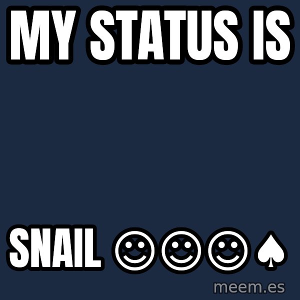 Katainen Perkele meme: my    status   is / snail        ☺☺☺♠