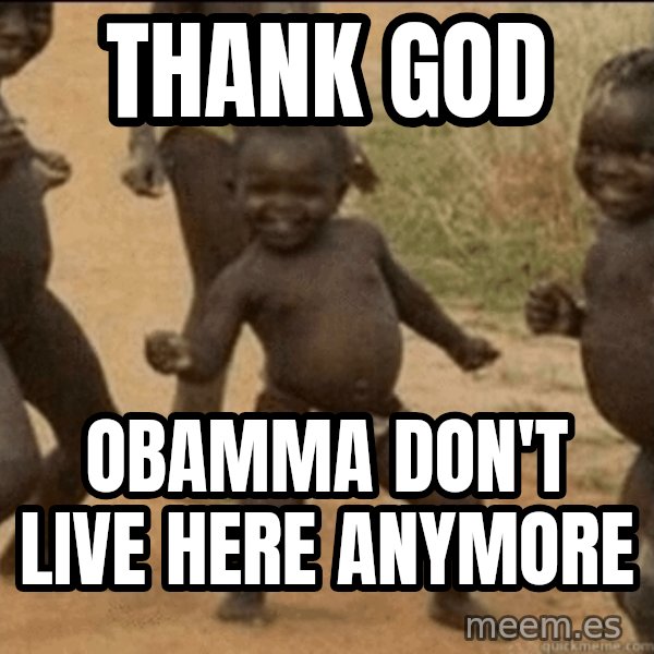 Third World Success meme: Thank God / Obamma don't live here anymore