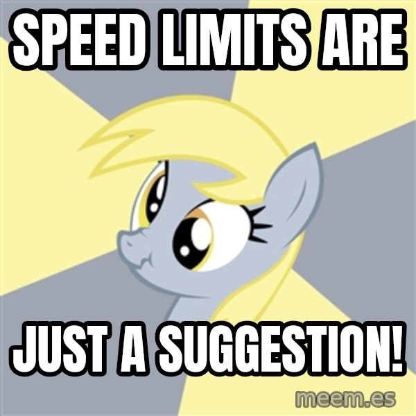Badvice Derpy meme: Speed Limits are / just a suggestion!