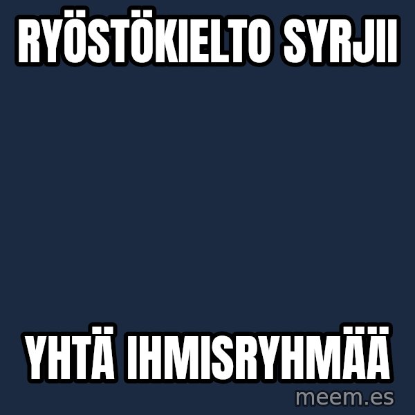 Katainen Perkele meme: Ryöstökielto      syrjii / yhtä      ihmisryhmää