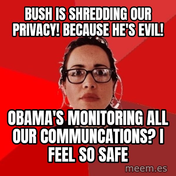 Liberal Douche Garofalo meme: bush is shredding our privacy! because he's evil! / obama's monitoring all our communcations? I feel so safe
