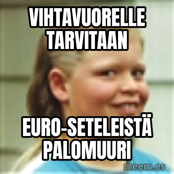 Jonnen Neuvo meme: Vihtavuorelle          tarvitaan / euro-seteleistä          palomuuri