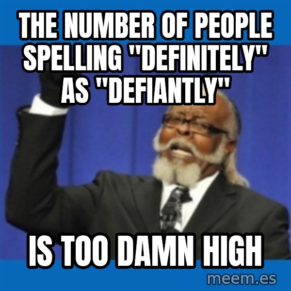 Rent Is Too Damn High meme: The number of people Spelling "DEFINITELY" as "DEFIANTLY" / IS TOO DAMN HIGH