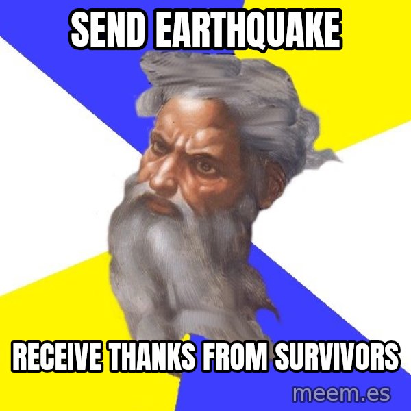 Advice God meme: send earthquake / receive thanks from survivors