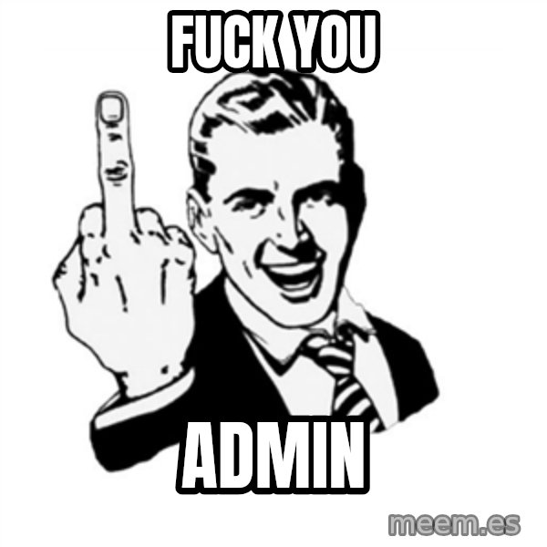 middle finger meme: Fuck you / Admin
