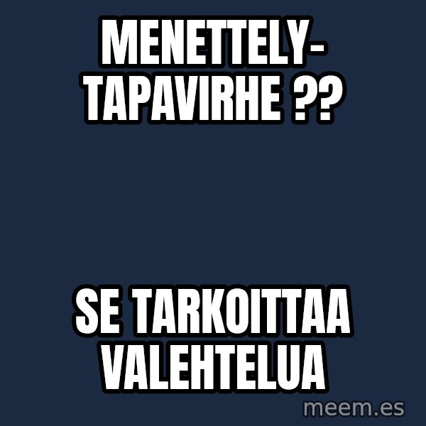 Katainen Perkele meme: Menettely-      tapavirhe ?? / Se   tarkoittaa    valehtelua
