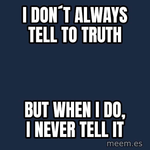 Katainen Perkele meme: i  don´t  always  tell to truth / but  when i do,  i never  tell it