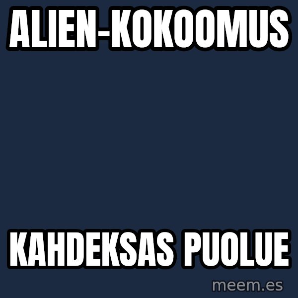 Katainen Perkele meme: Alien-kokoomus / kahdeksas       puolue