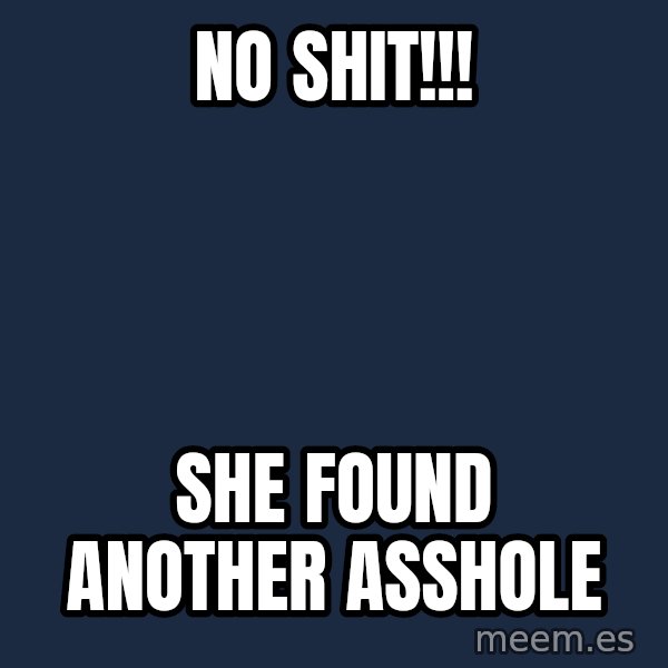 Katainen Perkele meme: no   shit!!! / she   found     another     asshole